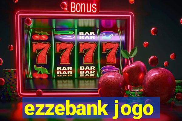 ezzebank jogo